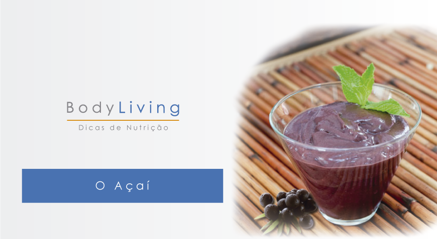 O Açaí - Dicas de Nutrição BodyConcept