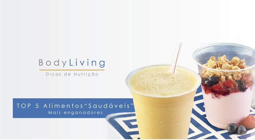 Top 5 dos alimentos saudáveis mas enganadores